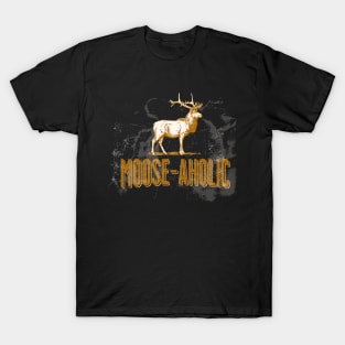 Funny Hunting Graphic Moose-aholic Women Men Moose Hunters T-Shirt